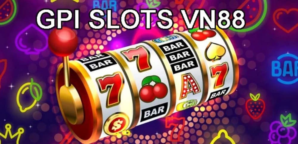 GPI Slots | Đỉnh Cao Giải Trí Và Cơ Hội Lớn