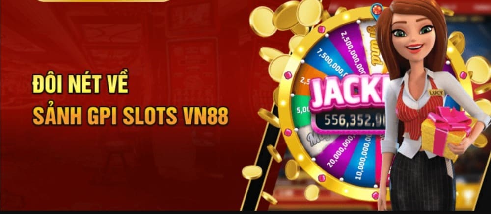 Những lý do mà sảnh GPI slots VN88 cực hot?